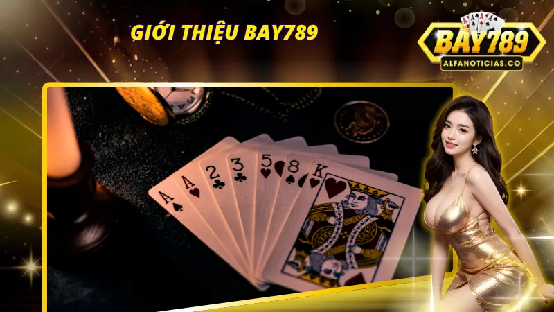 BAY789 và những thông tin đáng chú ý