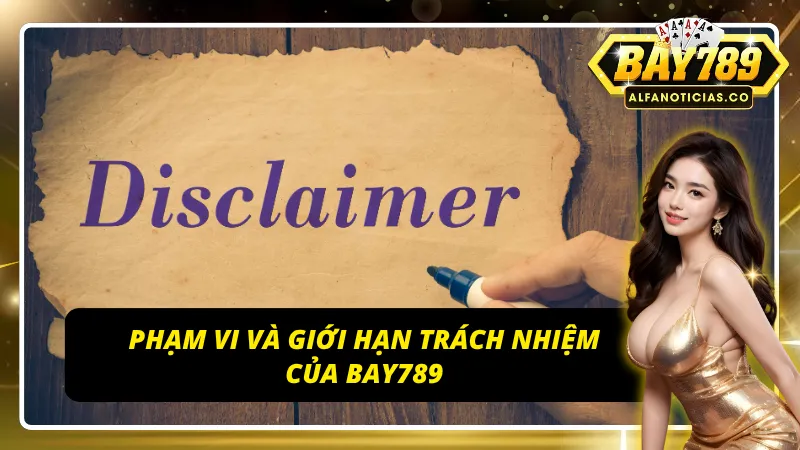 Phạm vi miễn trừ trách nhiệm BAY789